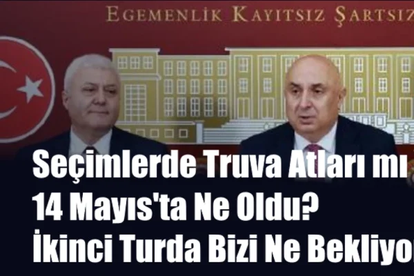 İkinci Tur: Seçimlerde Truva Atları mı Var? 